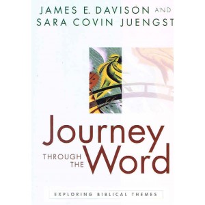 Journey Through The Word by James E Davison and Sara Covin Juengst